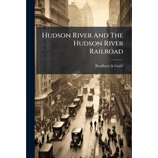 (外文書)Hudson River And The Hudson River Railroad Paperback, Hutson Street Press, English
