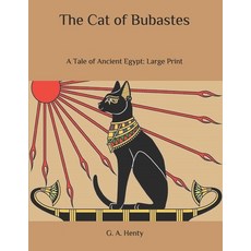 The Cat of Bubastes: A Tale of Ancient Egypt: Large Print Paperback, Independently Published