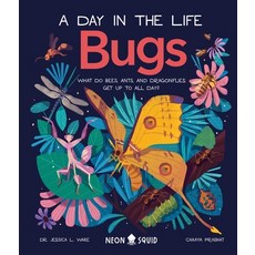 (영문도서) Bugs (a Day in the Life): What Do Bees Ants and Dragonflies Get Up to All Day? Hardcover, Neon Squid Us, English, 9781684492114