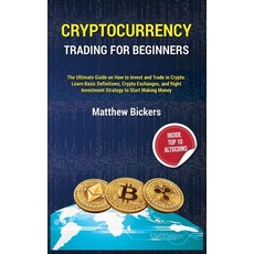 (영문도서) Cryptocurrency Trading for Beginners.: The Ultimate Guide on How to Invest and Trade in Crypt... Hardcover, Mattehw Bickers, English, 9781802948059