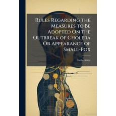 (영문도서)Rules Regarding the Measures to Be Adopted On the Outbreak of Cholera Or Appeara... Paperback, Hutson Street Press, English, 9781023914611