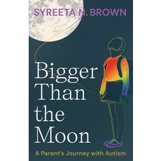 (영문도서) Bigger Than the Moon: A Parent's Journey with Autism Paperback, Whitefox Publishing Ltd, English, 9781916797581