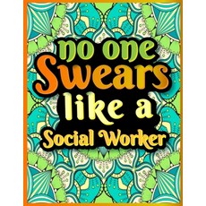 No One Swears Like a Social Worker: Social Worker Coloring Book Sweary Midnight Edition for Adult Re... Paperback, Independently Published