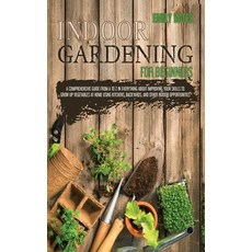 Indoor Gardening for Beginners: A Comprehensive Guide From A To Z in Everything About Improving your... Hardcover, Charlie Creative Lab, English, 9781801258821