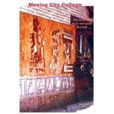 (영문도서) Mexico City College The History 1940- 1963 and Beyond Paperback, Mayahuel Books, English, 9798230154129