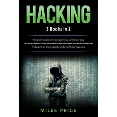 (영문도서) Hacking: 3 Books in 1: The Beginner's Complete Guide to Computer Hacking and Penetration Test... Paperback, Createspace Independent Pub..., English, 9781719312318
