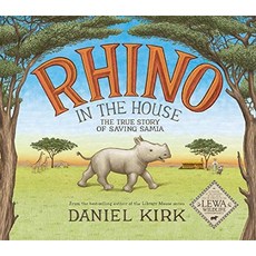 Rhino In The House: The True Story Of Saving Samia:The Story of Saving Samia, Harry N Abrams Inc, 9781419723162, Kirk, Daniel