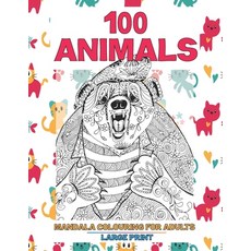 Mandala Colouring for Adults - 100 Animals - Large Print Paperback, Independently Published