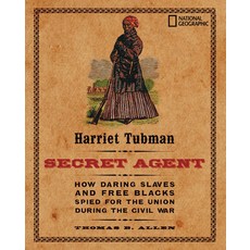 Harriet Tubman Secret Agent: How Daring Slaves and Free Blacks Spied for the Union During the Civil... Library Binding, National Geographic Society, English, 9780792278900