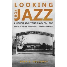 (영문도서) Looking for Jazz: A Memoir about the Black College and Southern Town That Changed My Life Paperback, Anna R. Holloway, English, 9798988514800