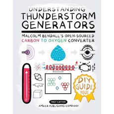 (영문도서) Understanding Thunderstorm Generators: Malcolm Bendall's Open-Sourced Carbon to... Paperback, Am&er Publishing Company, English, 9798218552503