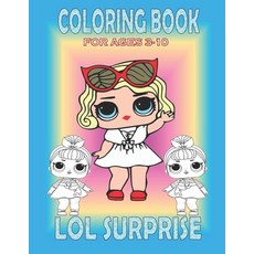 Coloring Book For Ages 3-10 LOL SURPRISE: Fun Gift For Everyone Who Loves This Hedgehog With Lots Of... Paperback, Independently Published