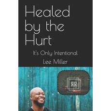 (영문도서)Healed by the Hurt: It's Only Intentional Paperback, Independently Published, English, 9798287908324