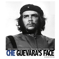 (영문도서) Che Guevara's Face: How a Cuban Photographer's Image Became a Cultural Icon Paperback, Compass Point Books, English, 9780756554422