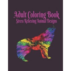 Adult Coloring Book: Stress Relieving Animal Designs 120 PAGES This adult coloring book has over 120... Paperback, Independently Published