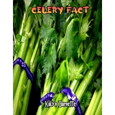 Celery Fact: CELERY fact for girl age 1-10 CELERY fact for boy age 1-10 facts about all about CELERY Paperback, Independently Published, English, 9798566413877