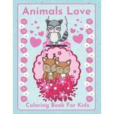 Animals Love- Coloring book for kids: - Cute and funny animals sharing love - by Raz McOvoo Paperback, Independently Published