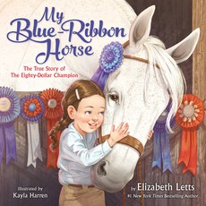 (영문도서) My Blue-Ribbon Horse: The True Story of the Eighty-Dollar Champion Hardcover, Random House Books for Youn..., English, 9780593173855