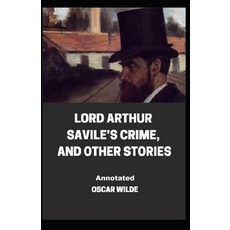(영문도서) Lord Arthur Saviles Crime And Other Stories Annotated Paperback, Independently Published, English, 9798503342956