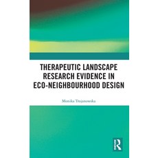 (영문도서) Therapeutic Landscape Research Evidence in Eco-neighbourhood Design Hardcover, Routledge, English, 9781032800011