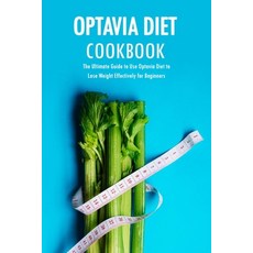 Optavia Diet Cookbook: The Ultimate Guide to Use Optavia Diet to Lose Weight Effectively for Beginne... Paperback, Independently Published, English, 9798586445056