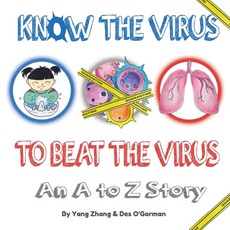 Know the Virus to Beat the Virus: An A to Z Story Paperback, Independently Published