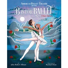 B Is for Ballet: A Dance Alphabet (American Ballet Theatre) Library Binding, Doubleday Books for Young Readers