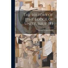 (영문도서) The History of the Lodge of Unity Issue 183 Paperback, Legare Street Press, English, 9781021284242