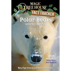Magic Tree House Fact Tracker. 16: Polar Bears and the Arctic, Stepping Stone Books (NY)
