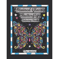 Stained Glass Butterfly Coloring Book For Adults: Contains Various Stained Glass Butterfly Relaxing ... Paperback, Independently Published