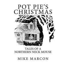 Pot Pie's Christmas: Tales of a Northern Neck Mouse Paperback, Createspace Independent Publishing Platform