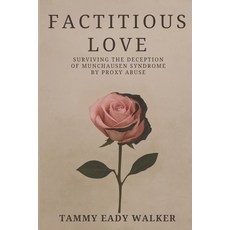 (영문도서)Factitious Love: Surviving the Deception of Munchausen Syndrome by Proxy Abuse Paperback, Independently Published, English, 9798285455103