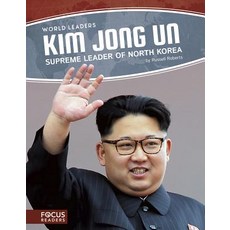 Kim Jong Un: Supreme Leader of North Korea Library Binding, Focus Readers