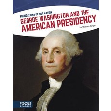 George Washington and the American Presidency Paperback, Focus Readers