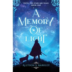A Memory of Light: Book 1 of the Until the Stars Are Dead Series Paperback, Atmosphere Press, English, 9781637529638