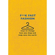 F ** k Fast Fashion : 쇼핑 방식을 바꾸고 지구를 구하는 101 가지 방법, 단일옵션