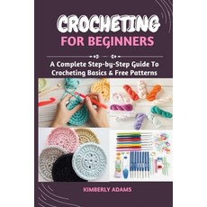 Crochet for Beginners: Step By Step Guide To Start Learn Crocheting:  Crochet Guide Book (Paperback)
