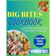 (영문도서) Big Bites Cookbook: Nourishing Every Palate with Flavorful and Wholesome Recipes for a Health... Paperback, Independently Published, English, 9798878180139