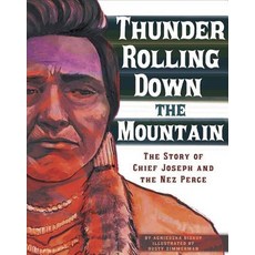 Thunder Rolling Down the Mountain: The Story of Chief Joseph and the Nez Perce Paperback, Capstone Press
