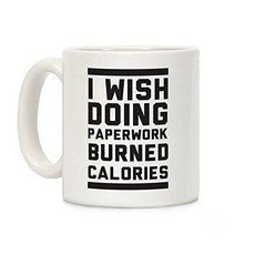 LookHUMAN I Wish Doing Paperwork Burned Calories White 11 Ou/12588804, 상세내용참조