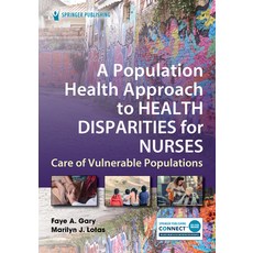 (영문도서) A Population Health Approach to Health Disparities for Nurses: Care of Vulnerable Populations Paperback, Springer Publishing Company, English, 9780826185037