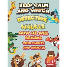 keep calm and watch detective Walker how he will behave with plant and animals: A Gorgeous Coloring ... Paperback, Independently Published, English, 9798586140135