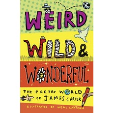 Weird Wild & Wonderful: The Poetry World of James Carter Paperback, Otter-Barry Books, English, 9781913074739