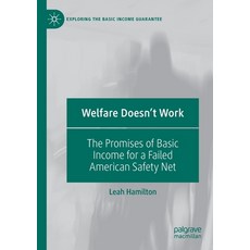 Welfare Doesn't Work: The Promises of Basic Income for a Failed American Safety Net Paperback, Palgrave Pivot, English, 9783030371234