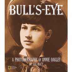 Bull's-Eye: A Photobiography of Annie Oakley Hardcover, National Geographic Society, English, 9780792270089