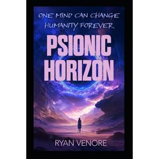 (영문도서) Psionic Horizon: One Mind Can Change Humanity Forever Paperback, Independently Published, English, 9798312113365