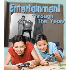 Entertainment Through the Years: How Having Fun Has Changed in Living Memory Hardcover, Heinemann Educational Books