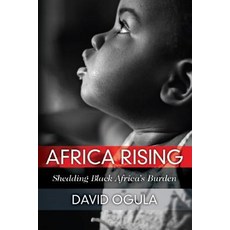 (영문도서) Africa Rising: Shedding Black Africa's Burden Paperback, David Ogula, English, 9780578524122