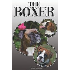 (영문도서) The Boxer: A Complete and Comprehensive Owners Guide To: Buying Owning Health... Paperback, Independently Published, English, 9781091561748
