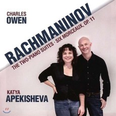 SERGEI RACHMANINOV - THE TWO-PIANO SUITES & SIX MORCEAUX OP.11 / CHARLES OWEN KATYA APEKISHEVA 라흐마니노프 : 환상소품집 모음곡 2번 소품집 - 피아노 듀오 영국수입반